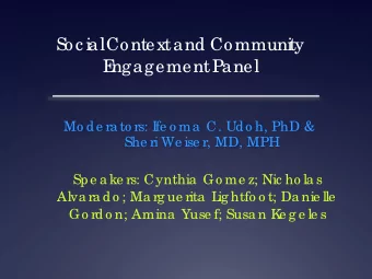 S  oc i  al  Context and Communi  ty  E  ngagement Panel  Mo de ra to rs: I  fe o ma  C. Udo h, PhD