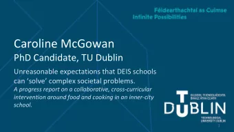 Caroline McGowan  PhD Candidate, TU Dublin  Unreasonable expectations that DEIS schools  can