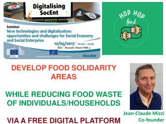 DEVELOP FOOD SOLIDARITY  AREAS  WHILE REDUCING FOOD WASTE  OF INDIVIDUALS/HOUSEHOLDS  Jean-Claude