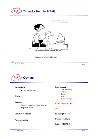 Introduction to HTML  (adapted from Laurent Falquet)  VI, October 2006  Page 1  Outline  Tags,