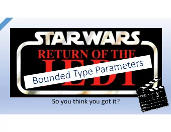 So you think you got it?  59  Wait a minute  May everything we did in  our Bounded Types