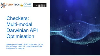 Checkers:  Multi-modal  Darwinian API  Optimisation  Santanu Kumar Dash (Surrey University), Fan