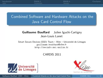 Combined Software and Hardware Attacks on the  Java Card Control Flow  Guillaume Bouffard  Julien