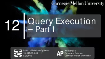 12  Part I  Intro to Database Systems  Andy Pavlo  AP  AP  15-445/15-645  Computer Science