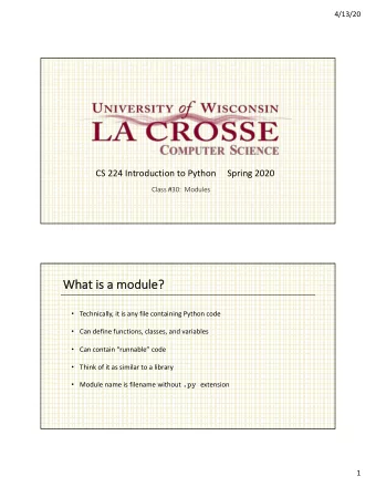 Wha  What is  s a modul  dule?  Technically, it is any file containing Python code  Can