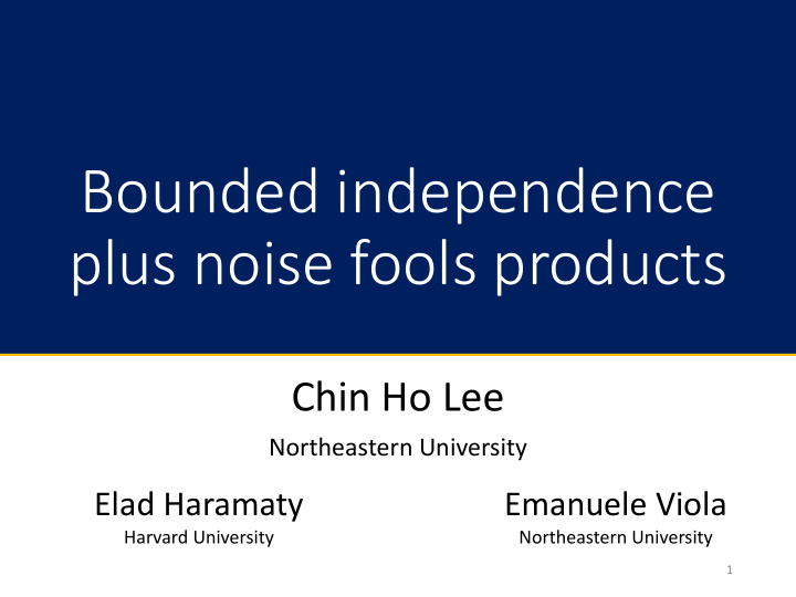 bounded independence plus noise fools products