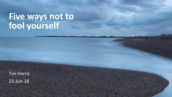 five ways not to fool yourself