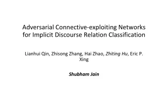 Adversarial Connective-exploiting Networks  for Implicit Discourse Relation Classification Lianhui