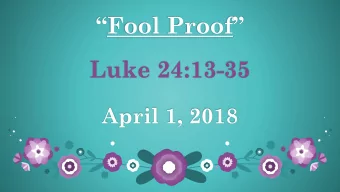 Fool Proof   Luke 24:13-35  April 1, 2018  1957 Swiss Spaghetti Harvest  1976 Zero-G Day