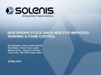 NEW BROWN STOCK WASH AIDS FOR IMPROVED  WASHING &amp; FOAM CONTROL Dan Nicholson, Senior Staff
