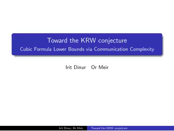 Toward the KRW conjecture  Cubic Formula Lower Bounds via Communication Complexity  Irit Dinur  Or