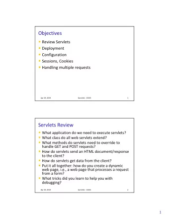 Objectives  Review Servlets  Deployment  Configuration  Sessions, Cookies  Handling