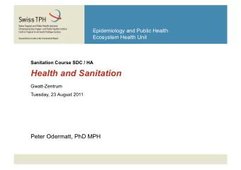 Health and Sanitation  Gwatt-Zentrum  Tuesday, 23 August 2011  Peter Odermatt, PhD MPH