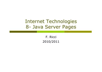 Internet Technologies  8- Java Server Pages  F. Ricci  2010/2011  Content p Need and benefits