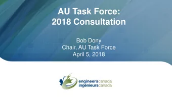 AU Task Force:  2018 Consultation  Bob Dony  Chair, AU Task Force  April 5, 2018  Outline  About