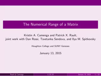 The Numerical Range of a Matrix  Kristin A. Camenga and Patrick X. Rault,  joint work with Dan