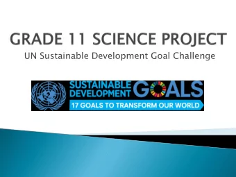 UN Sustainable Development Goal Challenge  Each of you has been assigned to a group