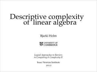 Descriptive complexity  linear algebra  of  Bjarki Holm  Logical Approaches to Barriers  in