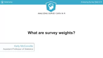 What are survey weights?  Kelly McConville  Assistant Professor of Statistics  DataCamp  Analyzing