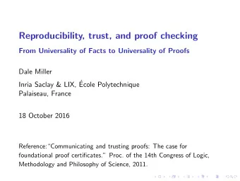Reproducibility, trust, and proof checking  From Universality of Facts to Universality of Proofs