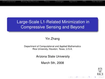 Large-Scale L1-Related Minimization in  Compressive Sensing and Beyond  Yin Zhang  Department of
