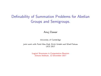 Definability of Summation Problems for Abelian  Groups and Semigroups.  Anuj Dawar  University of