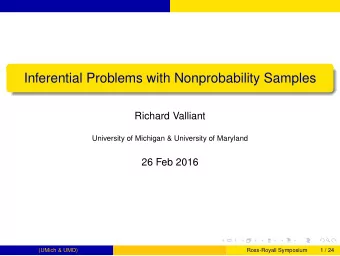 Inferential Problems with Nonprobability Samples  Richard Valliant  University of Michigan &amp;