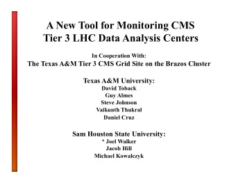 A New Tool for Monitoring CMS  Tier 3 LHC Data Analysis Centers  In Cooperation With:  The Texas