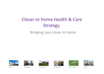Closer to Home Health &amp; Care  Strategy  Bringing care closer to home  What is the problem?  A