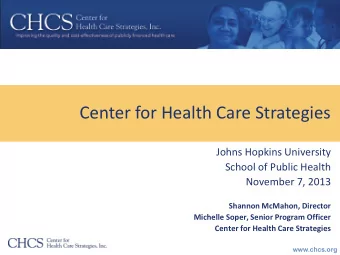 Center for Health Care Strategies  Johns Hopkins University  School of Public Health  November 7,