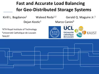 Fast and Accurate Load Balancing  for Geo-Distributed Storage Systems Kirill L. Bogdanov 1 Waleed