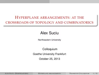 Alex Suciu  Northeastern University  Colloquium  Goethe University Frankfurt  October 25, 2013 A