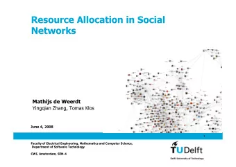 Resource Allocation in Social  Networks  Mathijs de Weerdt  Yingqian Zhang, Tomas Klos  June 4,