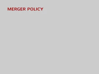 MERGER POLICY  Overview  Context: you are helping a firm that wants to acquire a competitor