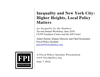Inequality and New York City:  Higher Heights, Local Policy  Matters  for Inequality by the Numbers