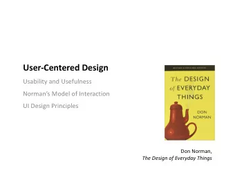 User-Centered Design  Usability and Usefulness  Normans Model of Interaction  UI Design