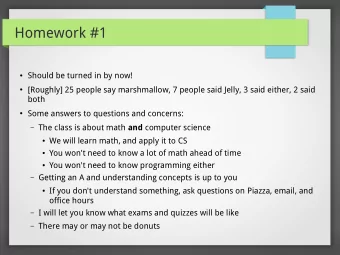 Homework #1  Should be turned in by now!  [Roughly] 25 people say marshmallow, 7 people said