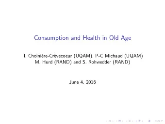 Consumption and Health in Old Age  I. Choini`  ere-Cr`  evecoeur (UQAM), P-C Michaud (UQAM)  M.