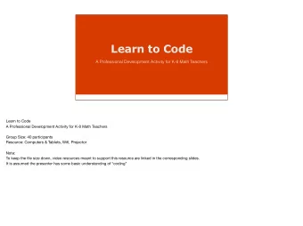Learn to Code  A Professional Development Activity for K-8 Math Teachers Learn to Code A