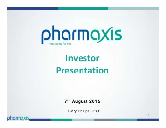 Investor  Presentation 7 th August 2015  Gary Phillips CEO  1  Forw ard looking statement  This