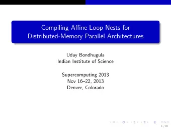 Compiling Affine Loop Nests for  Distributed-Memory Parallel Architectures  Uday Bondhugula  Indian