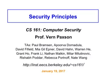 Security Principles CS 161: Computer Security Prof. Vern Paxson  TAs: Paul Bramsen, Apoorva