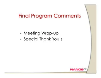 Final Program Comments  Meeting Wrap-up  Special Thank Yous  Thanks to our Host,