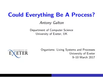Could Everything Be A Process?  Antony Galton  Department of Computer Science  University of