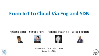 From IoT to Cloud Via Fog and SDN  Antonio Brogi     Stefano Forti     Federica Paganelli