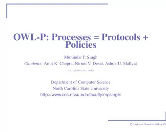 OWL-P: Processes = Protocols +  Policies  Munindar P. Singh ( Students: Amit K. Chopra, Nirmit V.
