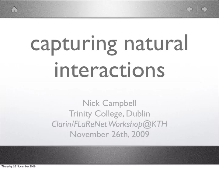 capturing natural interactions