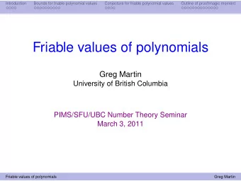 Friable values of polynomials  Greg Martin  University of British Columbia  PIMS/SFU/UBC Number