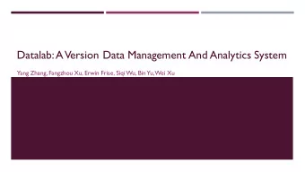 Datalab:AVersion Data Management And Analytics System  Yang Zhang,Fangzhou Xu, Erwin Frise, Siqi