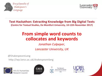 From simple word counts to  collocates and keywords  Jonathan Culpeper, Lancaster University, UK